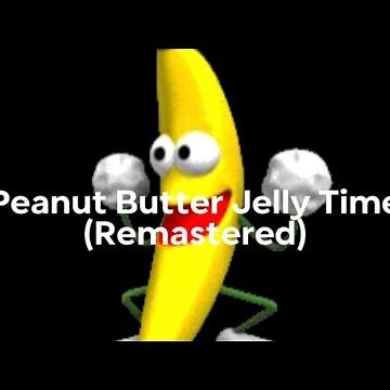 Peanut Butter Jelly Time Lyrics!!! (Remastered version)