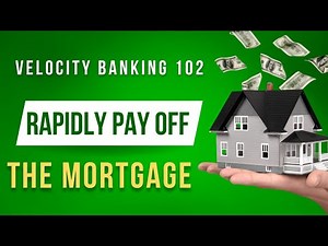 Velocity Banking 102: Rapidly Pay off the Mortgage!