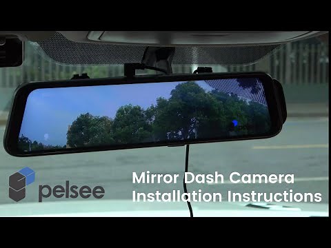 Installation Guide - Pelsee Mirror Dash Cam