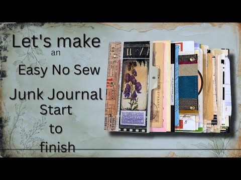 LETS MAKE A JUNK JOURNAL FROM START TO FINISH – EASY, NO SEW, ALL FUN