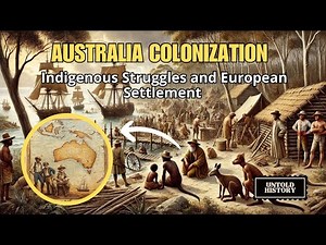 Australia Colonization | Indigenous Struggles and European Settlement