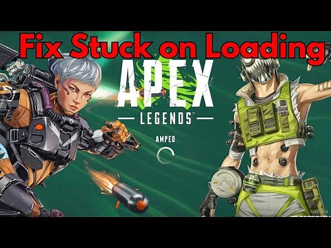 Fix Apex Legends stuck on Loading screen