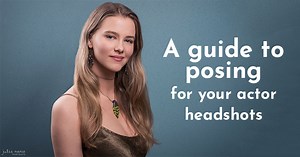 Actor Headshots: posing tips • Julia Nance Portraits