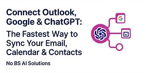 Connect Outlook, Google & ChatGPT: The Fastest Way to Sync Your Email, Calendar & Contacts