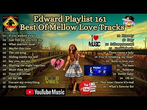 Edward Playlist 161 Best Of Mellow Love Tracks
