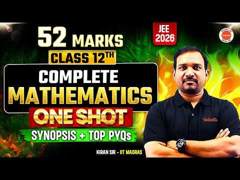 Complete JEE Maths - One Shot | Class 12 JEE 2026| 52 Marks Target | Synopsis + Top PYQs #kiransir