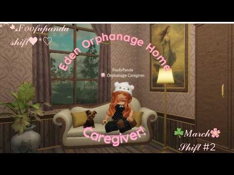 Eden Orphanage Home shift! ┊ ˚➶ ｡˚ Caregiver🧼 #2
