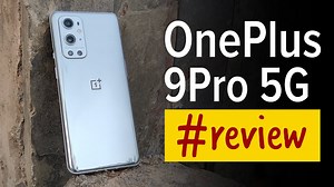 OnePlus 9 Pro review: Hasselblad makes a difference | A complete Android flagship smartphone