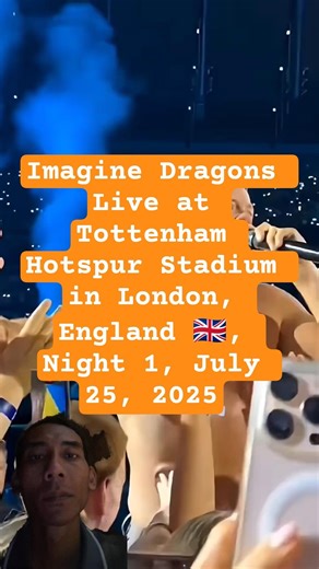 Imagine Dragons Live at Tottenham Hotspur Stadium in London, England 🇬🇧, Night 1, July 25, 2025