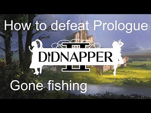 DIDNapper 2 - How to defeat Prologue in Gone fishing [60fps]
