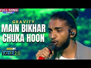 Main bikhar chuka hoon | Gravity | Hustle 2.0