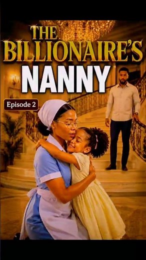 THE BILLIONAIRE'S NANNY | Episode 2 #motivation