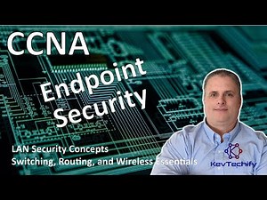 Endpoint Security - LAN Security Concepts - SRWE - CCNA - KevTechify | vid 32