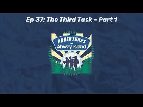 Ep 37: The Third Task – Part 1