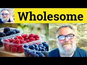 😎 Wholesome Meaning - Wholesome Defined - Wholesome Definition - Wholesome Examples - Wholesome