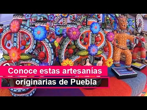 Conoce estas artesanías originarias de Puebla