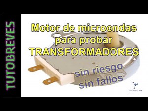 TutoBreve. Motor microondas para medir transformadores