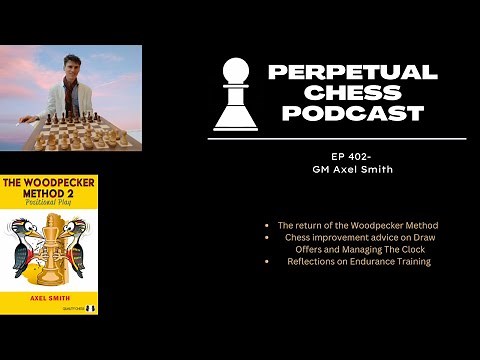 GM Axel Smith discusses The Woodpecker Method 2: Positional Play & Gives Chess Improvement Advice