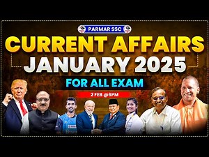 JANUARY 2025 CURRENT AFFAIRS | 2025 MOST IMPORTANT CURRENT AFFAIRS FOR SSC EXAMS | PARMAR SSC