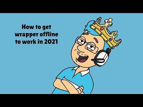 2021 method to get wrapper offline to work (Links in Description)