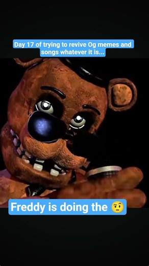 day 17 of trying to revive Og memes and songs#fnaf #meme #gaming #funny#funnymemes#fnafmemes