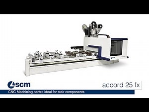 SCM Accord 25 FX - CNC Machining Centre – Stair components