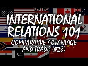 International Relations 101 (#28): Comparative Advantage and Trade