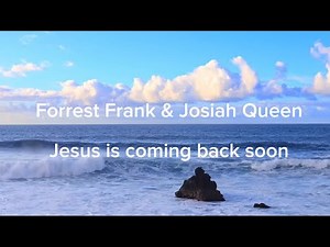 Forrest Frank “Jesus is coming back soon” (feat. Josiah Queen) lyric video