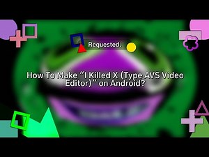 (Requested) How To Make "I Killed X (Style AVS Video Editor)" on Android?