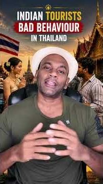 Why are Indian tourists increasingly facing criticism in Thailand?