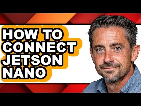 How to Connect Jetson Nano - Step by Step