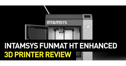 Intamsys Funmat HT Enhanced Review: Specs, Features and more | Top 3D Shop