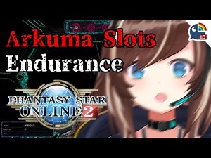 (Phantasy Star Online 2) arkuma slots endurance【NIJISANJI ID | Hana Macchia】