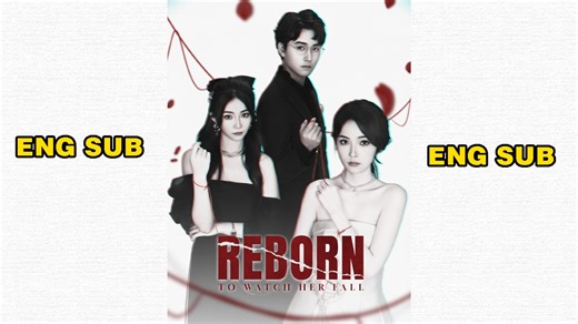Reborn to Watch Her Fall (Dubbed)_Chinese Drama