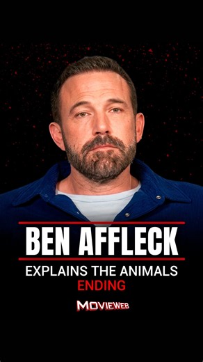 Ben Affleck Explains the 'Animals' Ending