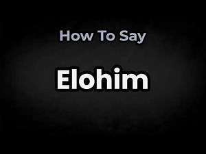 How To Pronounce Elohim? (CORRECTLY) Meaning & Pronunciation