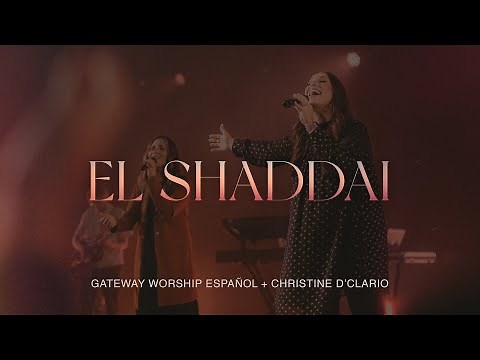 El Shaddai | Christine D’Clario & Gateway Worship Español