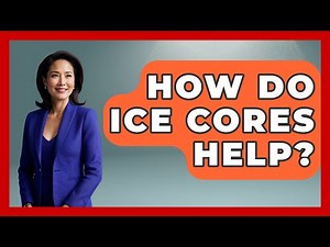 How Do Ice Cores Help? - Polar Regions Uncovered