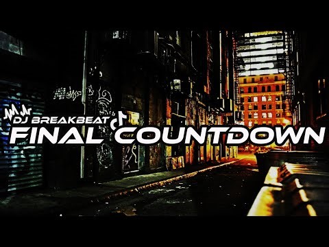 DJ THE FINAL COUNTDOWN BREAKBEAT FULLBASS TERBARU