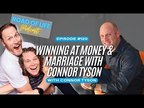 120. Winning with Money and Marriage with Connor Tyson | Road of Life Podcast