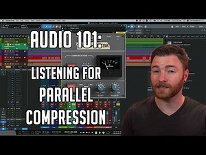 Audio 101: What to listen for with Parallel Compression