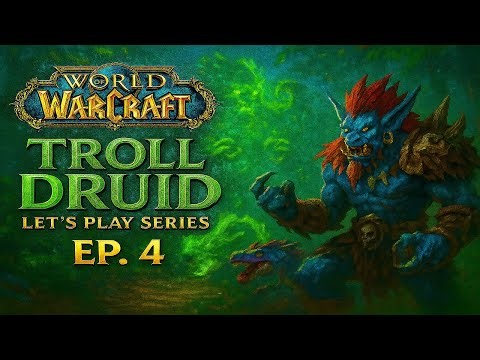 World of Warcraft | Troll Druid Let’s Play Series | Episode 4