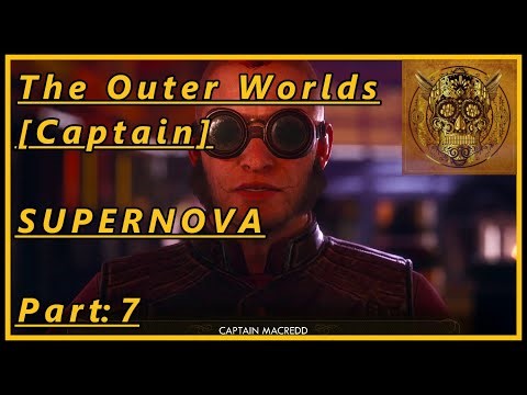 [Bounty & Missions!] The Outer Worlds: Part 7 (Supvernova, Captain)