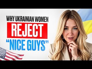 Why Ukrainian Women AVOID Dating ‘NICE Guys’