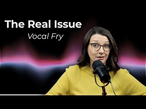 Vocal Fry: The Real Issue No One Explains