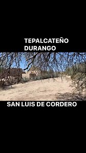 Quien conose este pueblito del municipio de san luis de cordero durango | El caminante de luis moya durango