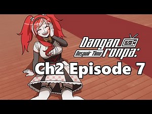 Chapter 2 Episode 7 - Danganronpa: Despair Time (Fan Series)