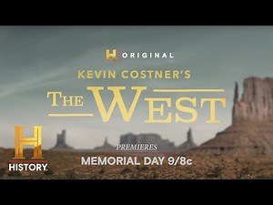 First Look l New Series KEVIN COSTNER'S THE WEST Premieres Memorial Day at 9/8c l HISTORY