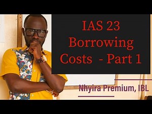 Accounting Standard Lectures - IAS 23 ACCA| ICAG| CFA| CIMA| CPA| - Nhyira Premium - Part 1