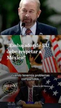 Sheinbaum asks the United States ambassador to respect Mexico's internal affairs